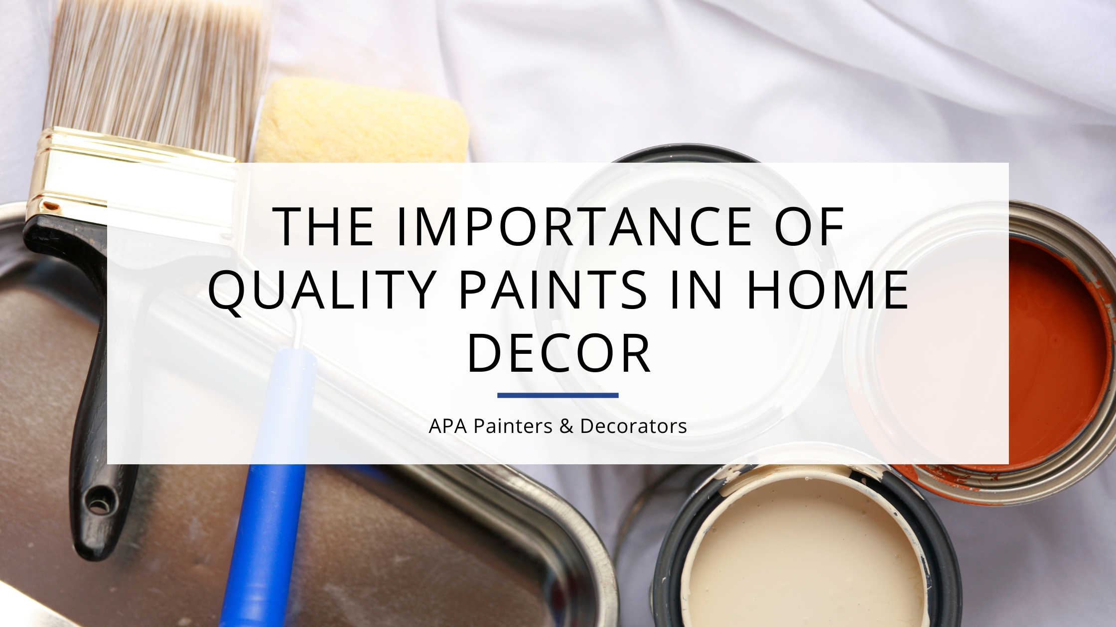 The Importance of Quality Paints in Home Decor